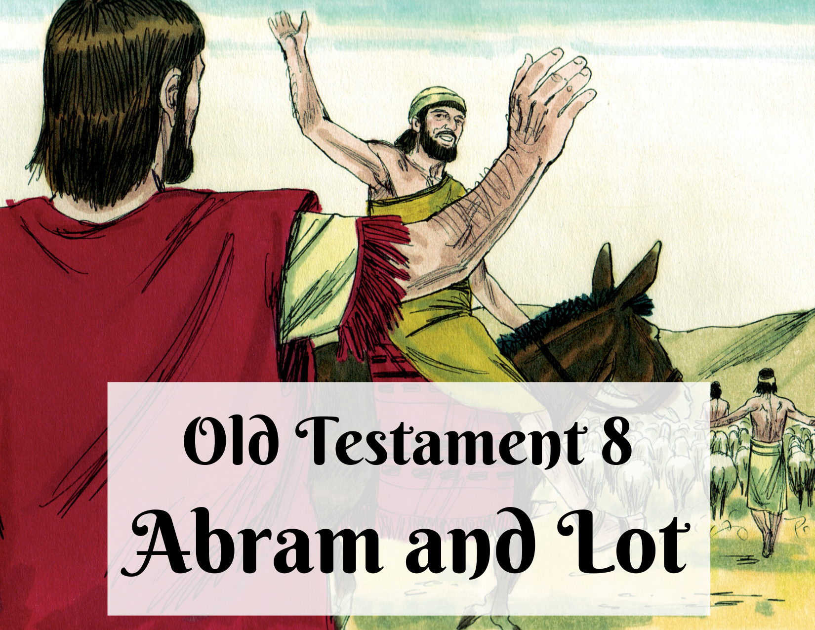 OT 008 - Abram and Lot